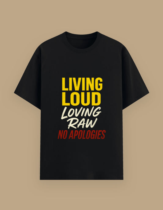 Living Loud, Loving RAW - Bold Attitude Graphic Tee - Urban Edge
